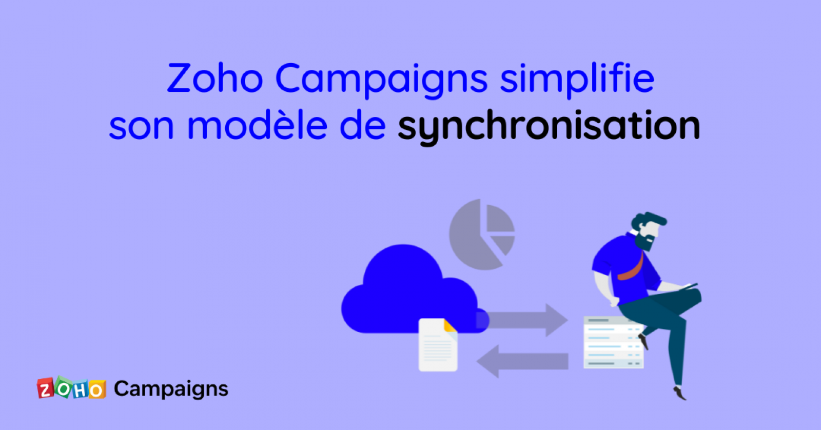 Zoho Campaigns simplifie son modèle de synchronisation avec Zoho CRM et revoit l’usage des rubriques